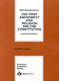 The First Amendment and Religion and the Constitution Cases and Materials (American Casebook Series and Other Coursebooks)