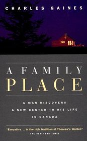 A Family Place : A Man Discovers a New Centre to His Life in Canada