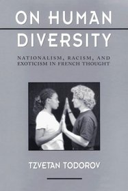 On Human Diversity: Nationalism, Racism, and Exoticism in French Thought