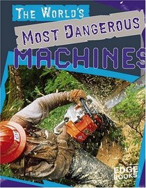 The World's Most Dangerous Machines (Edge Books)