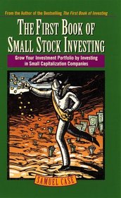 First Book of Small Stock Investing: Grow Your Investment Portfolio by Investing in Small Capitalization Companies