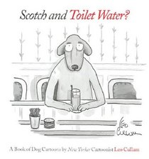 Scotch  Toilet Water? : A Book of Dog Cartoons