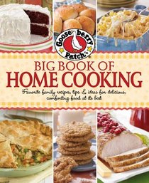 Gooseberry Patch Big Book of Home Cooking: Favorite Family Recipes, Tips & Ideas for Delicious Comforting Food at its Best