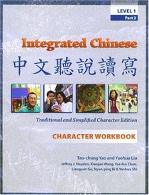 Integrated Chinese Level 1 PT. 2, Character Workbook, Trad. & Simp., 2nd Edition