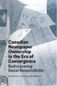 Canadian Newspaper Ownership in the Era of Convergence: Rediscovering Social Responsibility