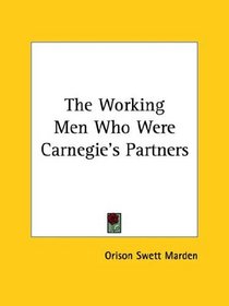 The Working Men Who Were Carnegie's Partners