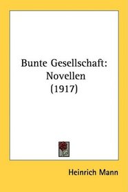 Bunte Gesellschaft: Novellen (1917) (German Edition)