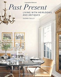 Past Present: Living with Heirlooms and Antiques