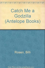 Catch Me a Godzilla (Antelope Books)