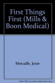 First Things First (Medical Romance)