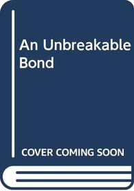 An Unbreakable Bond (Bestseller Romance)