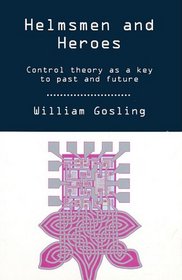 Helmsmen and Heroes: Control Theory as a Key to Past and Future