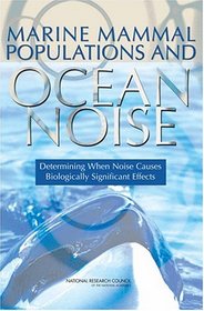 Marine Mammal Populations And Ocean Noise: Determining When Noise Causes Biologically Significant Effects