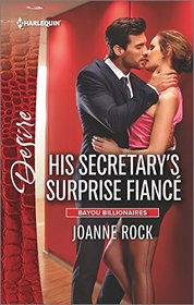 His Secretary's Surprise Fiance (Bayou Billionaires) (Harlequin Desire, No 2436)