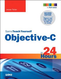 Sams Teach Yourself Objective-C in 24 Hours (2nd Edition)