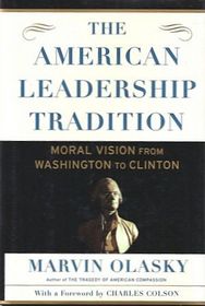 The American Leadership Tradition : Moral Vision from Washington to Clinton