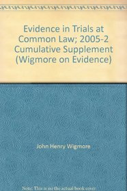 Evidence in Trials at Common Law; 2005-2 Cumulative Supplement (Wigmore on Evidence)