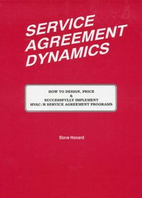 Service Agreement Dynamics: How to Design, Price, and Successfully Implement Hvac/R Service Agreement Programs
