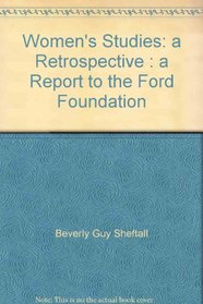 Women's Studies: A Retrospective (A Report to the Ford Foundation)