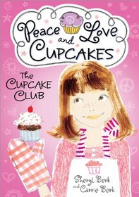 Peace, Love & Cupcakes (Cupcake Club, Bk 1)