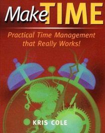 Make Time: Practical Time Management that Really Works