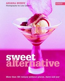Sweet Alternative: More Than 100 Recipes without Gluten, Dairy and Soy (Conran Octopus Interiors)