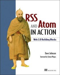 RSS and Atom in Action : Building Applications with Blog Technologies (In Action series)