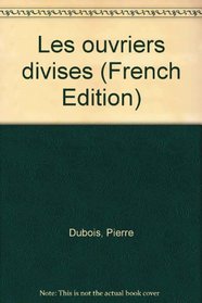 Les ouvriers divises (French Edition)