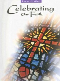 Celebrating Our Faith: Reconciliation Teaching Guide