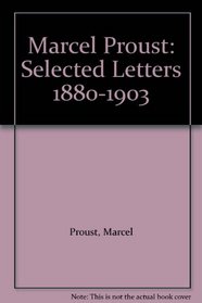 Marcel Proust: Selected Letters 1880-1903