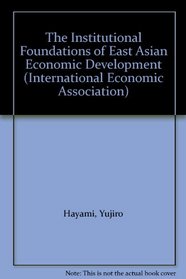 The Institutional Foundations of East Asian Economic Development (International Economic Association)