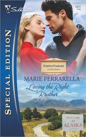 Loving the Right Brother (Alaskans, Bk 8) (Famous Families) (Silhouette Special Edition, No 1977)
