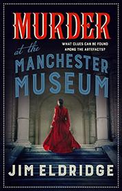 Murder at the Manchester Museum (Museum Mysteries, Bk 4)