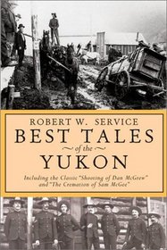 Best Tales of the Yukon: Including the Classic 