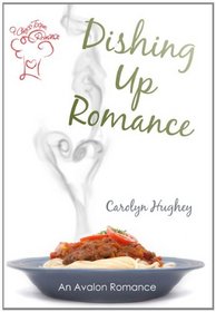 Dishing Up Romance (Avalon Romance)