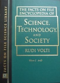 The Facts on File Encyclopedia of Science, Technology, and Society (Volume 1)