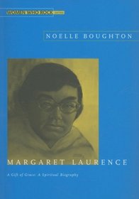 Margaret Laurence: A Gift of Grace: A Spiritual Biography (Women Who Rock)