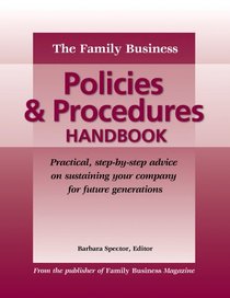 The Family Business Policies & Procedures Handbook: A resource for family firm owners, managers and advisers from the publisher of Family Business Magazine