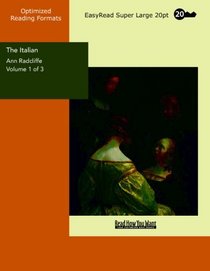 The Italian Volume 1 of 3  The Confessional of the Black Penitents: A Romance: [EasyRead Super Large 20pt Edition]
