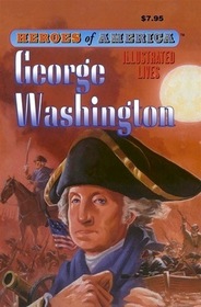 Heroes of America George Washington (Illustrated Lives)