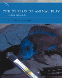 The Genesis of Animal Play: Testing the Limits (Bradford Books)