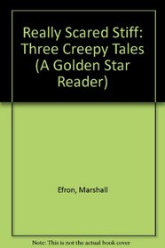 Really Scared Stiff: Three Creepy Tales (A Golden Star Reader)