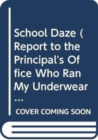 School Daze (Report to the Principal's Office, Who Ran My Underwear Up the Flagpole?, Picklemania, Do the Funky Pickle)