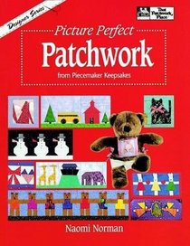 Picture Perfect Patchwork: From Piecemaker Keepsakes