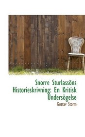 Snorre Sturlassons Historieskrivning: En Kritisk Undersogelse