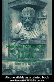 Medieval Philosophy and the Classical Tradition: In Islam, Judaism and Christianity