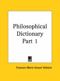 Philosophical Dictionary, Part 1