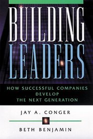 Building Leaders : How Successful Companies Develop the Next Generation (Jossey Bass Business and Management Series)