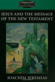 Jesus and the Message of the New Testament (Fortress Classics in Biblical Studies)