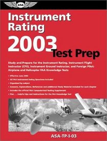 Instrument Rating Test Prep 2003: Study and Prepare for the Instrument Rating, Instrument Flight Instructor (Cfii), Instrument Ground Instructor, and Foreign Pilot : Airplane and helic
